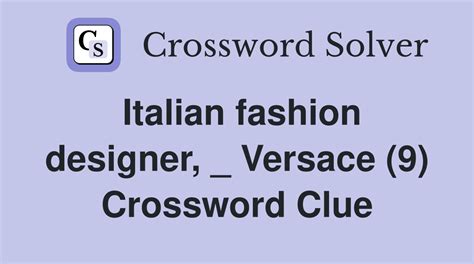 fashion designer versace crossword|italian fashion designer,  versace (9) Crossword Clue.